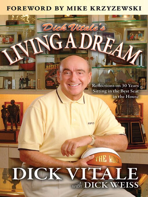 Title details for Dick Vitale's Living a Dream: Reflections on 25 Years Sitting in the Best Seat in the House by Dick Vitale - Available